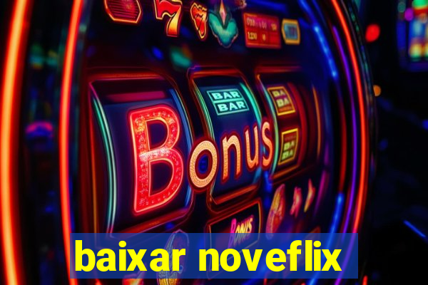 baixar noveflix